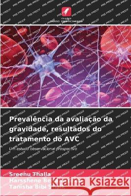 Prevalencia da avaliacao da gravidade, resultados do tratamento do AVC Sreenu Thalla Harsshene Bellamkonda Tanisha Bibi Shaik 9786204010908 International Book Market Service Ltd - książka