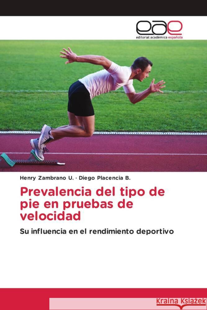 Prevalencia del tipo de pie en pruebas de velocidad Zambrano U., Henry, Placencia B., Diego 9786203885392 Editorial Académica Española - książka
