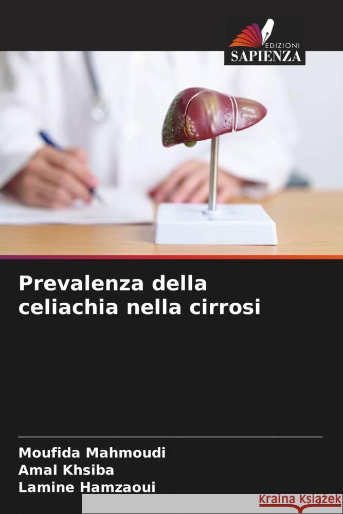 Prevalenza della celiachia nella cirrosi Moufida Mahmoudi Amal Khsiba Lamine Hamzaoui 9786208143114 Edizioni Sapienza - książka