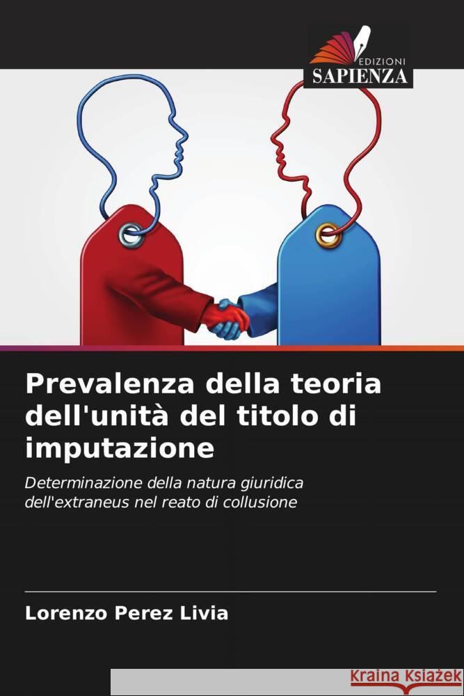 Prevalenza della teoria dell'unità del titolo di imputazione Perez Livia, Lorenzo 9786204867823 Edizioni Sapienza - książka