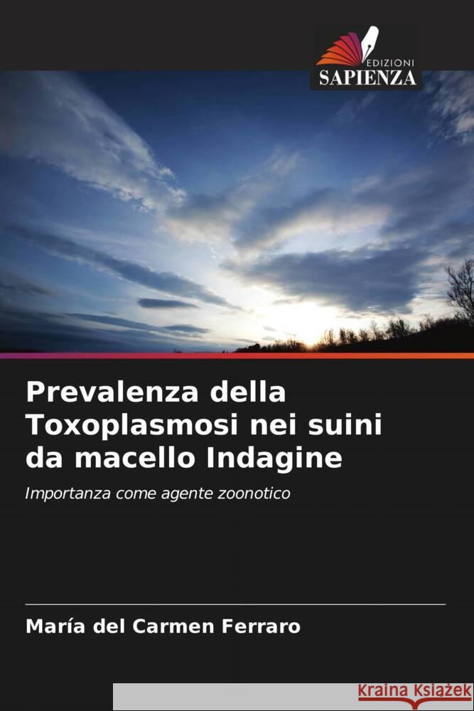 Prevalenza della Toxoplasmosi nei suini da macello Indagine Ferraro, María del Carmen 9786206451822 Edizioni Sapienza - książka