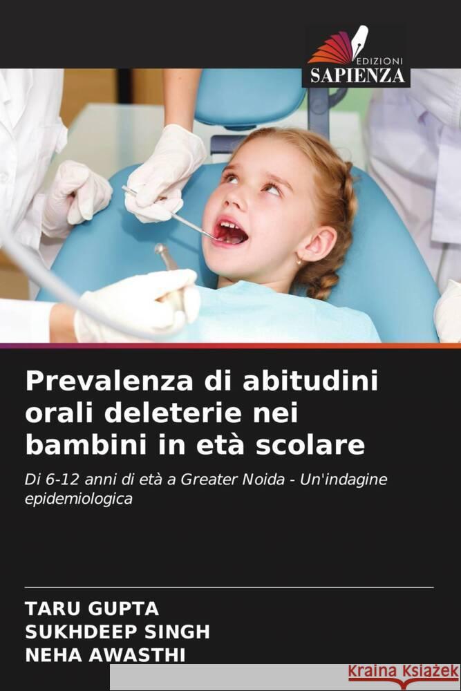 Prevalenza di abitudini orali deleterie nei bambini in et? scolare Taru Gupta Sukhdeep Singh Neha Awasthi 9786203828030 Edizioni Sapienza - książka