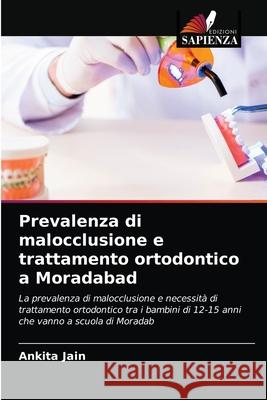 Prevalenza di malocclusione e trattamento ortodontico a Moradabad Ankita Jain 9786204064284 Edizioni Sapienza - książka