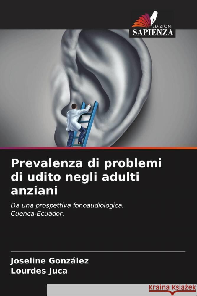 Prevalenza di problemi di udito negli adulti anziani González, Joseline, Juca, Lourdes 9786204488882 Edizioni Sapienza - książka