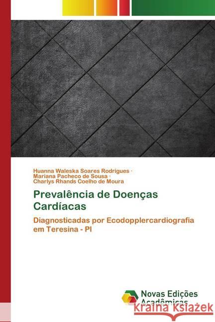 Prevalência de Doenças Cardíacas Soares Rodrigues, Huanna Waleska, Pacheco de Sousa, Mariana, Coelho de Moura, Charlys Rhands 9786202562355 Novas Edicioes Academicas - książka