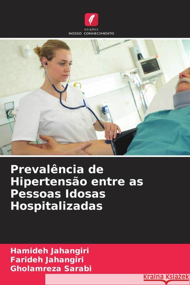 Prevalência de Hipertensão entre as Pessoas Idosas Hospitalizadas Jahangiri, Hamideh, Jahangiri, Farideh, Sarabi, Gholamreza 9786205484517 Edições Nosso Conhecimento - książka