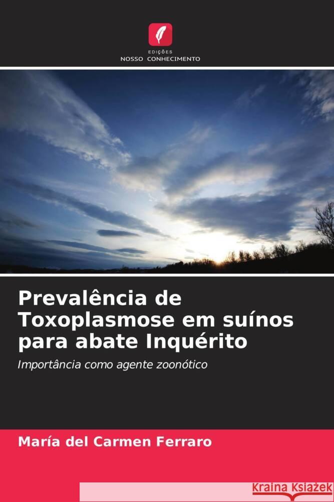 Prevalência de Toxoplasmose em suínos para abate Inquérito Ferraro, María del Carmen 9786206451839 Edições Nosso Conhecimento - książka