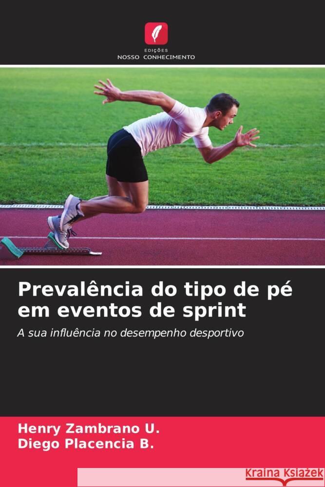Prevalência do tipo de pé em eventos de sprint Zambrano U., Henry, Placencia B., Diego 9786204587202 Edições Nosso Conhecimento - książka