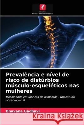 Prevalência e nível de risco de distúrbios músculo-esqueléticos nas mulheres Bhavana Gadhavi 9786203143607 Edicoes Nosso Conhecimento - książka