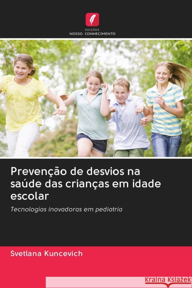 Prevenção de desvios na saúde das crianças em idade escolar Kuncevich, Svetlana 9786203088687 Edicoes Nosso Conhecimento - książka