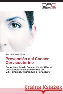 Prevención del Cáncer Cervicouterino Mendoza Solis Olga Luz 9783844342246 Editorial Academica Espanola - książka