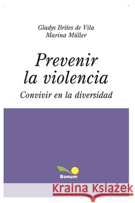 Prevenir La Violencia: convivir en la diversidad Marina Müller, Gladys Brites de Vila 9798651200115 Independently Published - książka