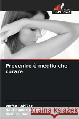 Prevenire ? meglio che curare Wafaa Babiker Nour Elhud Bashir Elhadi 9786207541416 Edizioni Sapienza - książka