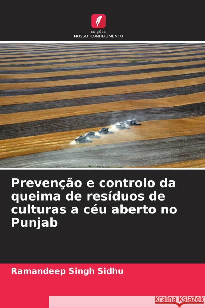 Prevenção e controlo da queima de resíduos de culturas a céu aberto no Punjab Sidhu, Ramandeep Singh 9786207086047 Edições Nosso Conhecimento - książka