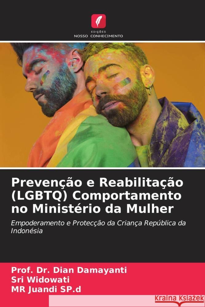 Prevenção e Reabilitação (LGBTQ) Comportamento no Ministério da Mulher Damayanti, Dian, Widowati, Sri, SP.d, MR Juandi 9786204945774 Edições Nosso Conhecimento - książka