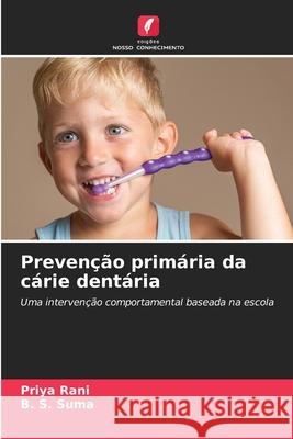 Preven??o prim?ria da c?rie dent?ria Priya Rani B. S. Suma 9786207874958 Edicoes Nosso Conhecimento - książka