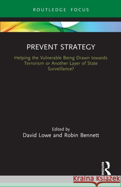 Prevent Strategy: Helping the Vulnerable Being Drawn Towards Terrorism or Another Layer of State Surveillance? Lowe, David 9780367508227 Taylor & Francis Ltd - książka