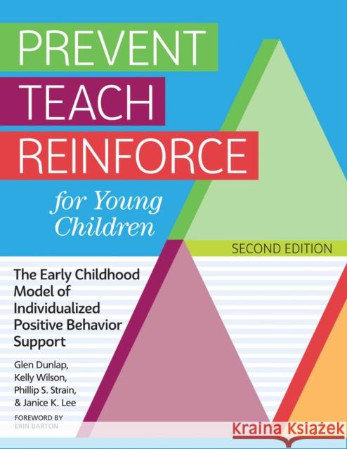 Prevent Teach Reinforce for Young Children: The Early Childhood Model of Individualized Positive Behavior Support Dunlap, Glen 9781681255484 Brookes Publishing Co - książka