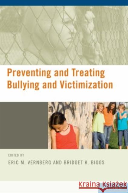 Preventing and Treating Bullying and Victimization Eric Vernberg Bridget Biggs 9780195335873 Oxford University Press, USA - książka