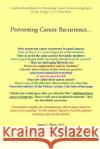 Preventing Cancer Recurrence: Or Prolonging Survival by 3, 5, 7 Years James C. Shu 9781533686954 Createspace Independent Publishing Platform