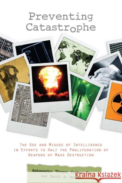 Preventing Catastrophe: The Use and Misuse of Intelligence in Efforts to Halt the Proliferation of Weapons of Mass Destruction Hansen, Keith A. 9780804763608 Stanford University Press - książka