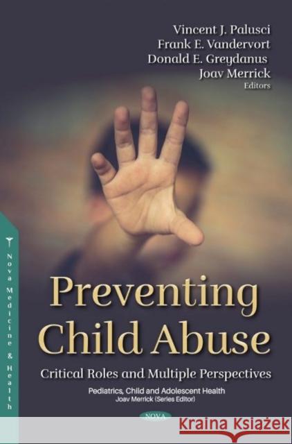 Preventing Child Abuse: Critical Roles and Multiple Perspectives Vincent J Palusci, M.D.   9781536192681 Nova Science Publishers Inc - książka