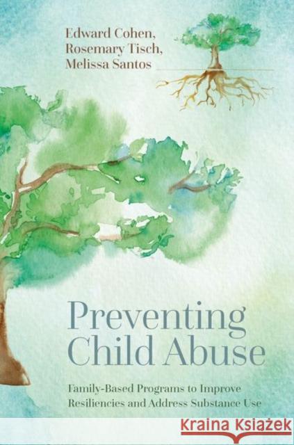 Preventing Child Abuse: Family-Based Programs to Improve Resiliencies and Address Substance Use Melissa (Vice President of Workforce & Business Development, Vice President of Workforce & Business Development, Communi 9780197629604 Oxford University Press - książka