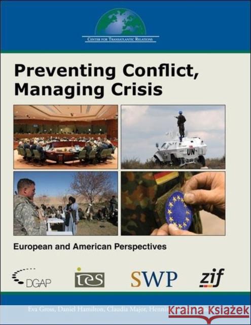 Preventing Conflict, Managing Crisis: European and American Perspectives Gross, Eva 9780984854417 Center for Transatlantic Relations, Johns Hop - książka