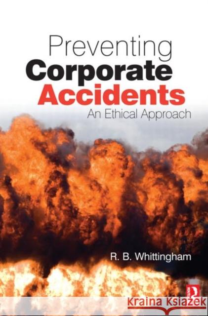 Preventing Corporate Accidents: An Ethical Approach Whittingham, R. B. 9780750680622 Butterworth-Heinemann - książka