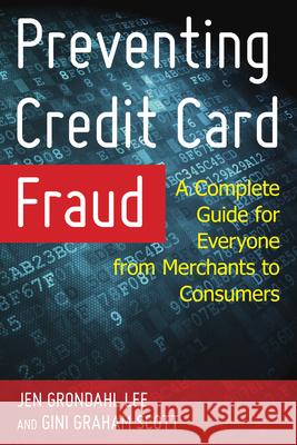 Preventing Credit Card Fraud: A Complete Guide for Everyone from Merchants to Consumers Jen Grondahl Lee Gini Graham Scott 9781442267992 Rowman & Littlefield Publishers - książka