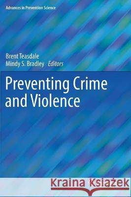 Preventing Crime and Violence Brent Teasdale Mindy Bradley 9783319441221 Springer - książka