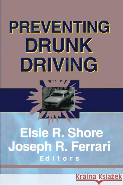 Preventing Drunk Driving Elsie R. Shore Joseph R. Ferrari  9781138002357 Routledge - książka