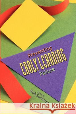 Preventing Early Learning Failure Bob Sornson, Ph.D., Robert Sornson 9780871205100 Association for Supervision & Curriculum Deve - książka