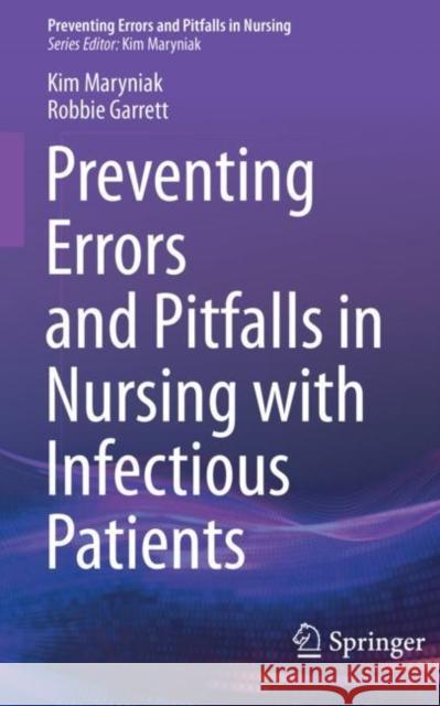 Preventing Errors and Pitfalls in Nursing with Infectious Patients Kim Maryniak, Robbie Garrett 9783030867270 Springer International Publishing - książka