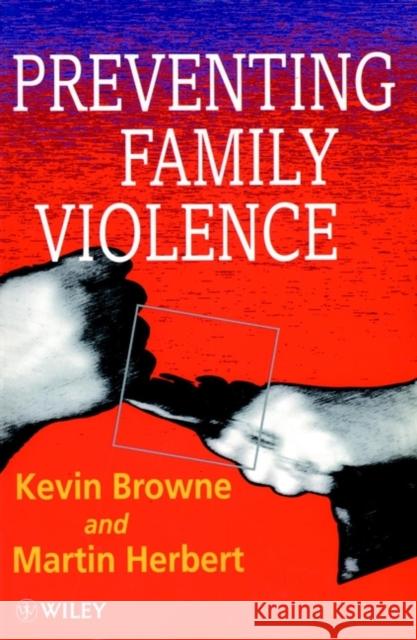 Preventing Family Violence Kevin D. Browne Martin Herbert Browne 9780471941408 John Wiley & Sons, (UK) - książka