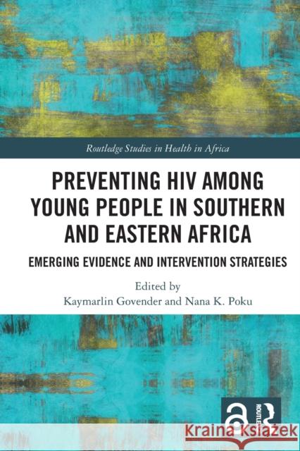 Preventing HIV Among Young People in Southern and Eastern Africa: Emerging Evidence and Intervention Strategies Govender, Kaymarlin 9780367547035 Taylor & Francis Ltd - książka