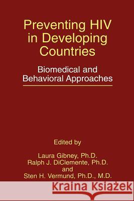 Preventing HIV in Developing Countries: Biomedical and Behavioral Approaches Gibney, Laura 9781475772173 Springer - książka