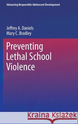 Preventing Lethal School Violence Jeffrey A. Daniels Mary C. Bradley 9781441981066 Not Avail - książka