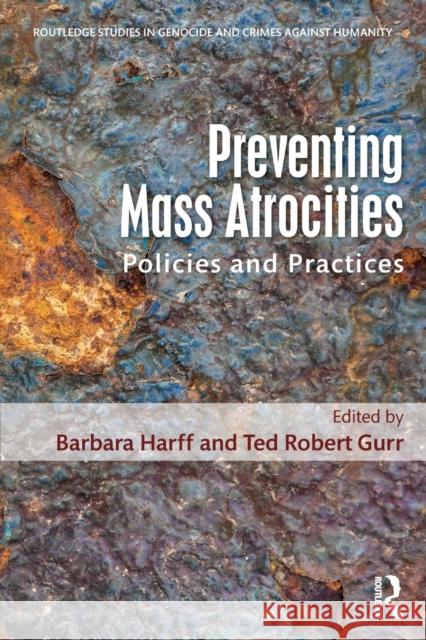 Preventing Mass Atrocities: Policies and Practices Barbara Harff Ted Robert Gurr 9781138956025 Routledge - książka