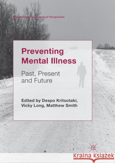 Preventing Mental Illness: Past, Present and Future Kritsotaki, Despo 9783030075224 Palgrave MacMillan - książka