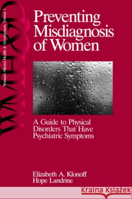 Preventing Misdiagnosis of Women: A Guide to Physical Disorders That Have Psychiatric Symptoms Klonoff, Elizabeth Adele 9780761900474 Sage Publications - książka