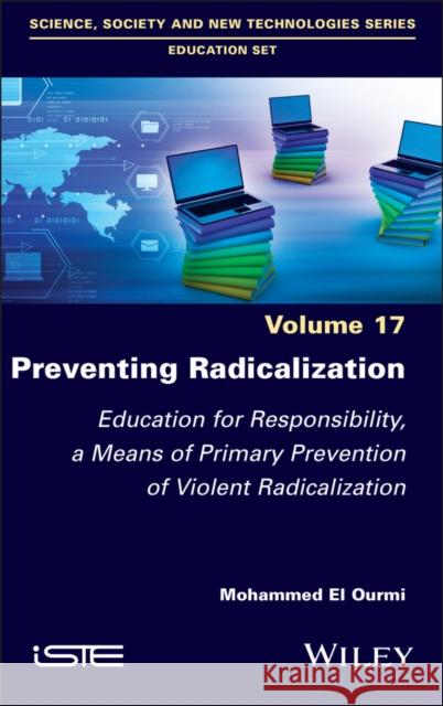 Preventing Radicalization: Education for Responsibility, a Means of Primary Prevention of Violent Radicalization Mohammed E 9781786309976 Wiley-Iste - książka