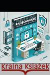 Preventing Ransomware: A Practical Guide for Everyone J P Ames 9798333065216 Independently Published