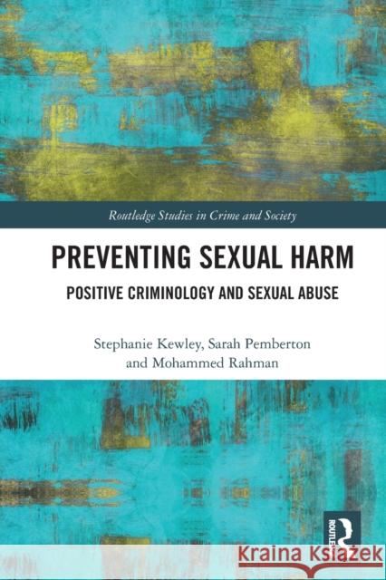 Preventing Sexual Harm: Positive Criminology and Sexual Abuse Stephanie Kewley Sarah Pemberton Mohammed Rahman 9780367624095 Routledge - książka