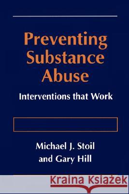 Preventing Substance Abuse: Interventions That Work Stoil, Michael J. 9780306454554 Kluwer Academic Publishers - książka