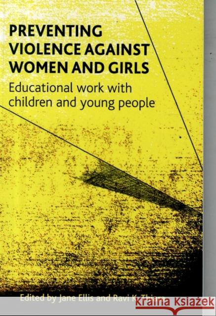 Preventing Violence Against Women and Girls: Educational Work with Children and Young People Jane Ellis Ravi Thiara 9781447307310 Policy Press - książka