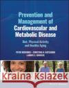 Prevention and Management of Cardiovascular and Metabolic Disease: Diet, Physical Activity and Healthy Aging Kokkinos 9781119833444 John Wiley and Sons Ltd