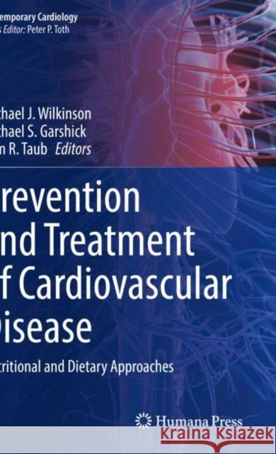 Prevention and Treatment of Cardiovascular Disease: Nutritional and Dietary Approaches Wilkinson, Michael J. 9783030781798 Springer International Publishing - książka