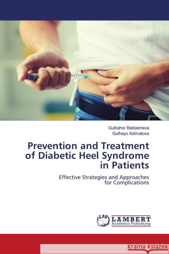 Prevention and Treatment of Diabetic Heel Syndrome in Patients Bektasheva, Gulbahor, Xolmatova, Gulhayo 9786208170004 LAP Lambert Academic Publishing - książka