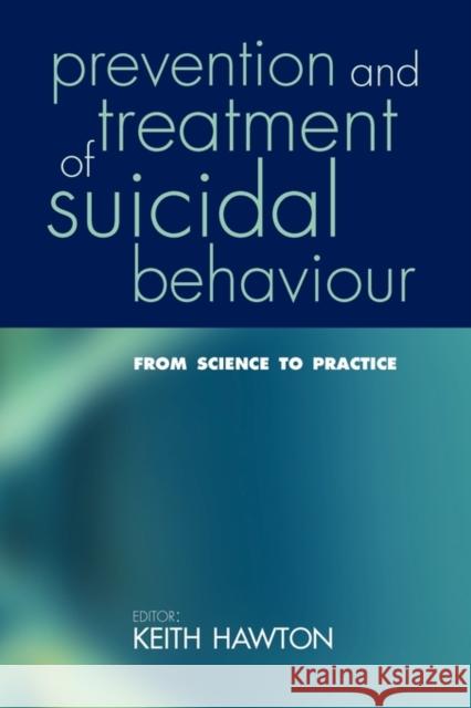 Prevention and Treatment of Suicidal Behaviour: : From science to practice Keith Hawton 9780198529767 Oxford University Press, USA - książka